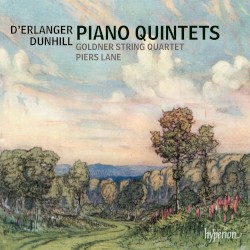 Piano Quintets by D’Erlanger ,   Dunhill ;   Goldner String Quartet ,   Piers Lane