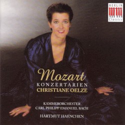 Konzertarien by Mozart ;   Christiane Oelze ,   Kammerorchester Carl Philipp Emanuel Bach ,   Hartmut Haenchen
