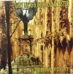The Ordeal of Civility by Gary Lucas  &   Gods And Monsters