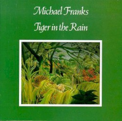 Tiger in the Rain by Michael Franks