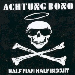 Achtung Bono by Half Man Half Biscuit