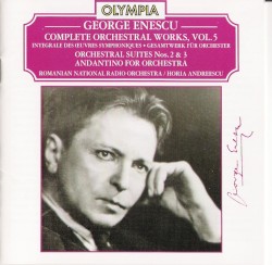 Complete Orchestral Works, Volume 5 by George Enescu ;   Romanian National Radio Orchestra ,   Horia Andreescu