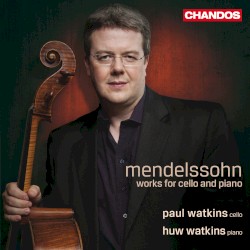 Works for Cello and Piano by Mendelssohn ;   Paul Watkins ,   Huw Watkins