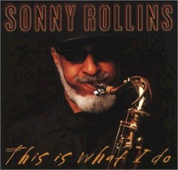 This Is What I Do by Sonny Rollins
