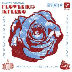 Death of the Revolution by Quantic  presenta   Flowering Inferno