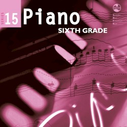 AMEB Piano Series 15 Sixth Grade by Mark Kruger ,   Anna Goldsworthy ,   Caroline Almonte