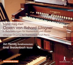 Opern von Richard Wagner in Bearbeitungen für Harmonium und Klavier by Richard Wagner  /   Sigfrid Karg-Elert ;   Jan Hennig ,   Ernst Breidenbach