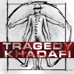 The Builders by Tragedy Khadafi