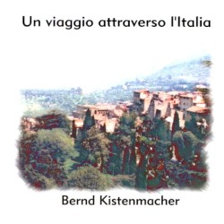 Un viaggio attraverso l'Italia by Bernd Kistenmacher