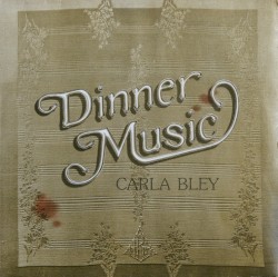 Dinner Music by Carla Bley