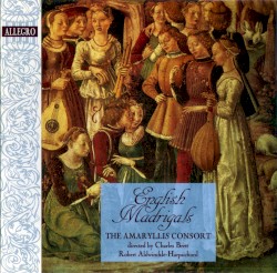 English Madrigals by The Amaryllis Consort  &   Charles Brett ,   Robert Aldwinckle