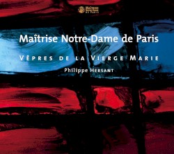 Vêpres de la Vierge Marie by Philippe Hersant ;   Maîtrise Notre‐Dame de Paris