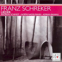 Lieder by Franz Schreker ;   Andreas Schmidt ,   Noëmi Nadelmann ,   Adrian Baianu