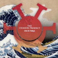 Live in Tokyo by The Crimson ProjeKCt