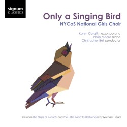 Only a Singing Bird by NYCoS National Girls Choir