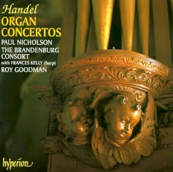 Organ Concertos by Handel ;   Paul Nicholson ,   The Brandenburg Consort ,   Frances Kelly ,   Roy Goodman