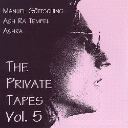 The Private Tapes, Volume 5 by Manuel Göttsching  -   Ash Ra Tempel  -   Ashra