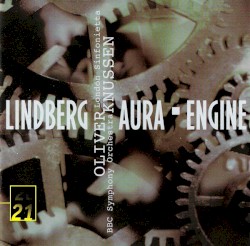Aura / Engine by Magnus Lindberg ;   BBC Symphony Orchestra ,   London Sinfonietta ,   Oliver Knussen
