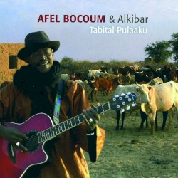 Tabital Pulaaku by Afel Bocoum  &   Alkibar