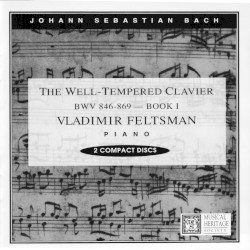 The Well-Tempered Clavier, Book I by Johann Sebastian Bach ;   Vladimir Feltsman