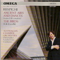 Ancient Airs and Dances / The Birds by Ottorino Respighi ;   Australian Chamber Orchestra ,   Christopher Lyndon‐Gee