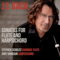 Sonatas for Flute and Harpsichord by J.S. Bach ;   Stephen Schultz ,   Jory Vinikour