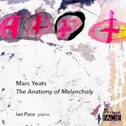 The Anatomy of Melancholy by Marc Yeats ;   Ian Pace