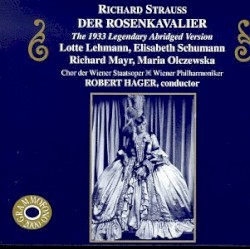 Der Rosenkavalier by Richard Strauss ;   Lotte Lehmann ,   Elisabeth Schumann ,   Richard Mayr ,   Maria Olszewska ,   Wiener Philharmoniker ,   Robert Heger