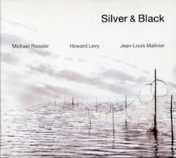 Silver & Black by Michael Riessler ,   Howard Levy ,   Jean-Louis Matinier