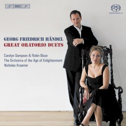 Great Oratorio Duets by Georg Friedrich Händel ;   Carolyn Sampson  &   Robin Blaze ,   Orchestra of the Age of Enlightenment ,   Nicholas Kraemer