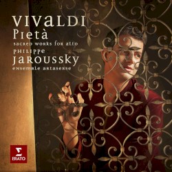 Pietà, sacred works for alto by Vivaldi ;   Philippe Jaroussky ,   Ensemble Artaserse