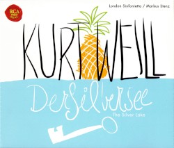 Der Silbersee: Ein Wintermärchen by Kurt Weill ;   London Sinfonietta ,   Markus Stenz