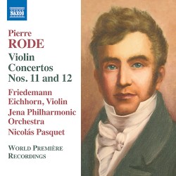 Pierre Rode Violin Concertos Nos. 11 and 12 by Pierre Rode ;  Friedemann Eichhorn ,  Jenaer Philharmonie ,  Nicolás Pasquet