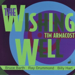 The Wishing Well by Bruce Barth ,   Ray Drummond ,   Billy Hart ,   Tim Armacost