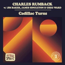 Cadillac Turns by Charles Rumback  W/   Jim Baker ,   James Singleton  &   Greg Ward