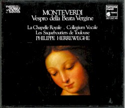 Vespro della Beata Vergine by Claudio Monteverdi ;   La Chapelle Royale ,   Collegium Vocale Gent ,   Les Sacqueboutiers de Toulouse ,   Philippe Herreweghe