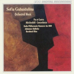 Orchestral Music: Pro et contra / Märchenbild / Concordanza by Sofia Gubaidulina ;   Radio-Philharmonie Hannover des NDR ,   Johannes Kalitzke ,   Bernhard Klee
