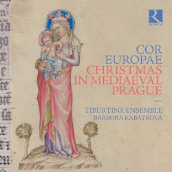 Cor Europae. Christmas in Mediaeval Prague by Tiburtina Ensemble ,   Barbora Kabátková