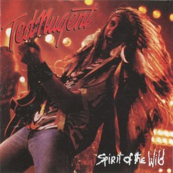 Spirit of the Wild by Ted Nugent