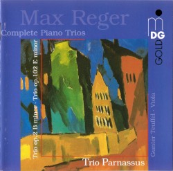Complete Piano Trios by Max Reger ;   Trio Parnassus ,   Gunter Teuffel