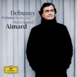 Préludes, Books 1 & 2 by Claude Debussy ;   Pierre‐Laurent Aimard