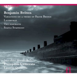 Variations On A Theme Of Frank Bridge / Lachrymae / Two Portraits / Simple Symphony by Benjamin Britten ,   Laurent Quénelle ,   European Camerata ,   Jean-Paul Minali-Bella