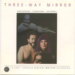 Three-Way Mirror by Airto Moreira ,   Flora Purim ,   Joe Farrell