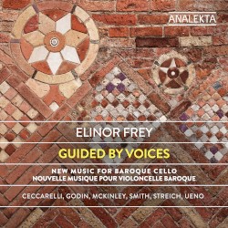 Guided by Voices: New Music for Baroque Cello by Ceccarelli ,   Godin ,   McKinley ,   Smith ,   Streich ,   Ueno ;   Elinor Frey