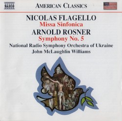 Flagello: Missa Sinfonica / Rosner: Symphony no. 5 by Nicolas Flagello ,   Arnold Rosner ;   National Radio Symphony Orchestra of Ukraine ,   John McLaughlin Williams