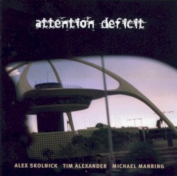 Attention Deficit by Attention Deficit