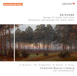Serenade: Songs of Night and Love - Romantic Partsongs for Male Choir by A. Browner ,   Chr. Prégardien ,  M. Nyvall ,   A. Frese ,   Camerata Musica Limburg ,   Jan Schumacher