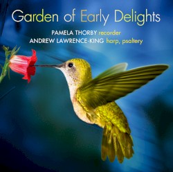 Garden of Early Delights by Pamela Thorby  &   Andrew Lawrence‐King