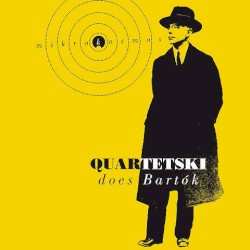 Mikrokosmos Sz 107 : Quartetski Does Bartók by Quartetski  /   Béla Bartók