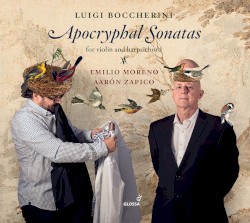 Apocryphal Sonatas for Violin and Harpsichord by Luigi Boccherini ;   Emilio Moreno ,   Aarón Zapico